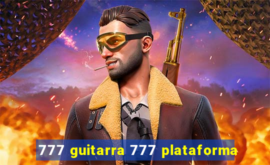 777 guitarra 777 plataforma